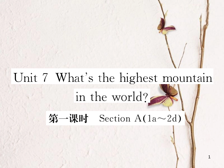 八年级英语下册 Unit 7 What’s the highest mountain in the world（第1课时）练习课件 （新版）人教新目标版_第1页