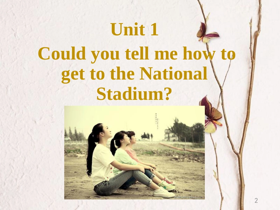 七年级英语下册 Module 6 Around town Unit 1 Could you tell me how to get to the National Stadium教学课件 （新版）外研版_第2页