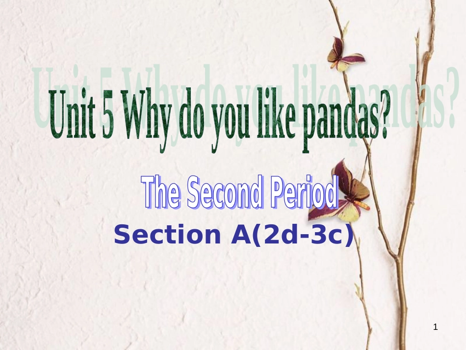 七年级英语下册 Unit 5 Why do you like pandas（第2课时）课件 （新版）人教新目标版_第1页