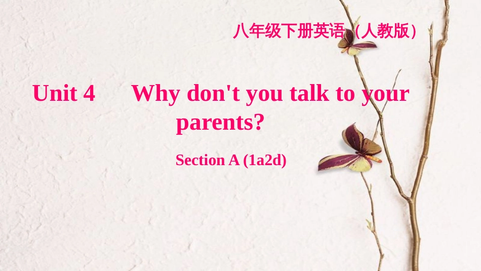 八年级英语下册 Unit 4 Why don't you talk to your parents Section A(1a-2d)习题课件 （新版）人教新目标版_第1页