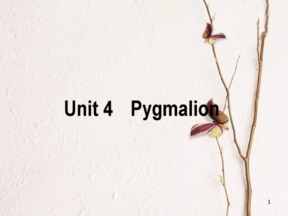 2019届高三英语一轮复习 Unit 4 Pygmalion课件 新人教版选修8_第1页