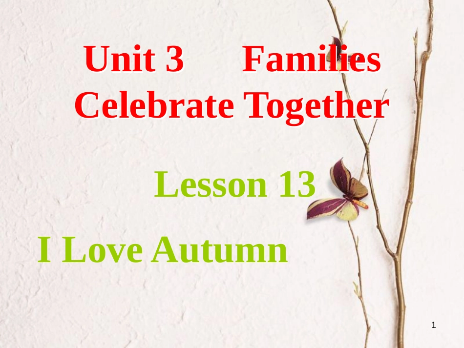 八年级英语上册 Unit 3 Families Celebrate Together Lesson 13 I Love Autumn课件 （新版）冀教版_第1页