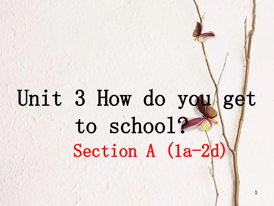 （安徽专版）七年级英语下册 Unit 3 How do you get to school（第1课时）教学课件 （新版）人教新目标版_第1页