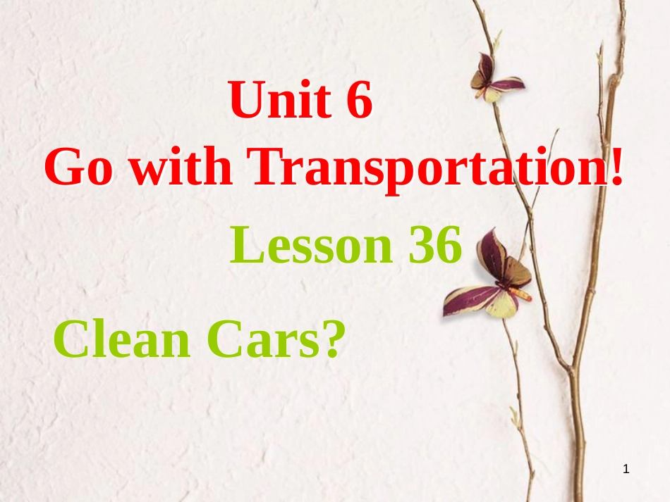 八年级英语上册 Unit 6 Go with Transportation Lesson 36 Clean Cars课件 （新版）冀教版_第1页