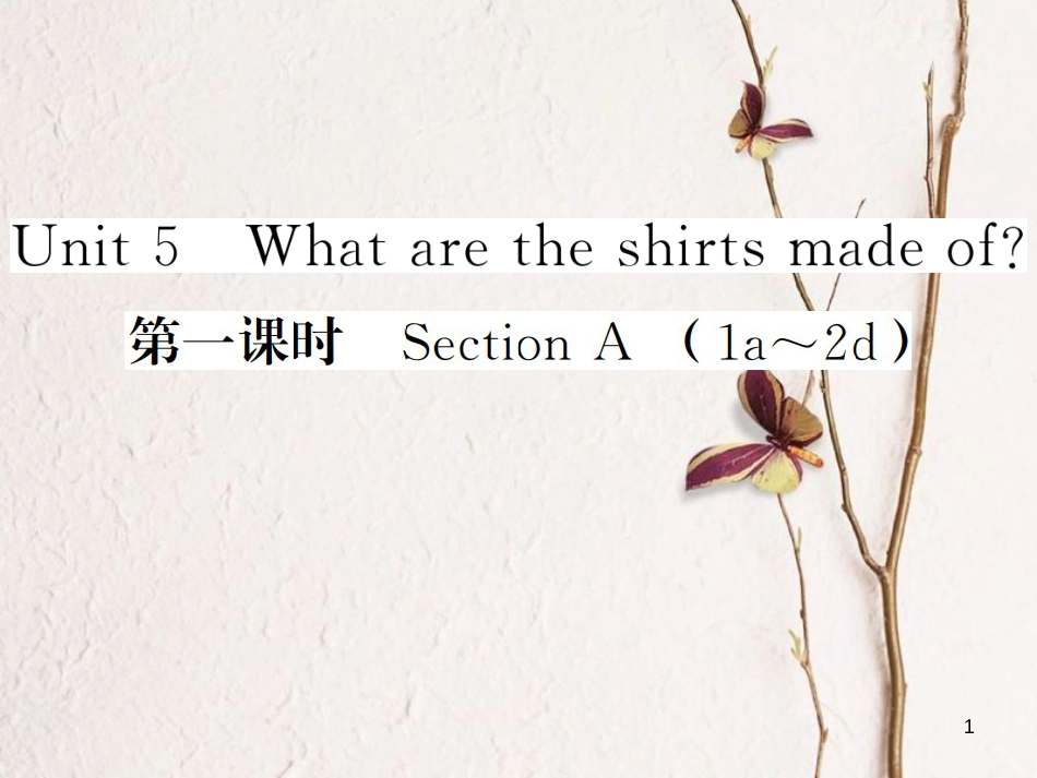 贵州省九年级英语全册 Unit 5 What are the shirts made of（第1课时）习题课件 （新版）人教新目标版_第1页