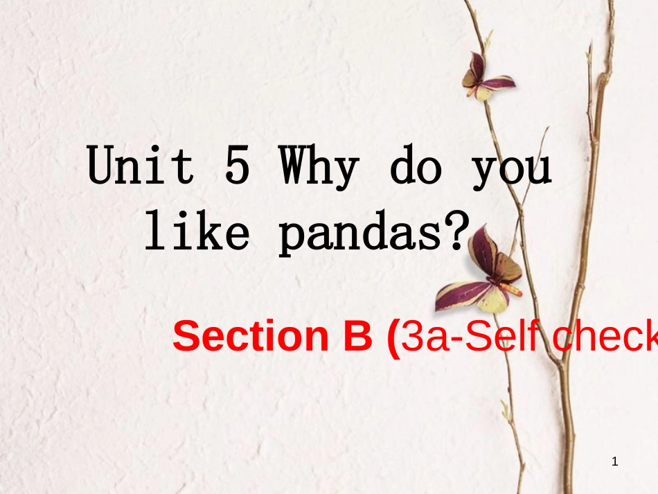 （安徽专版）七年级英语下册 Unit 5 Why do you like pandas（第5课时）教学课件 （新版）人教新目标版_第1页