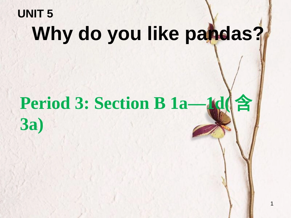 七年级英语下册 Unit 5 Why do you like pandas Period 3教学课件 （新版）人教新目标版_第1页