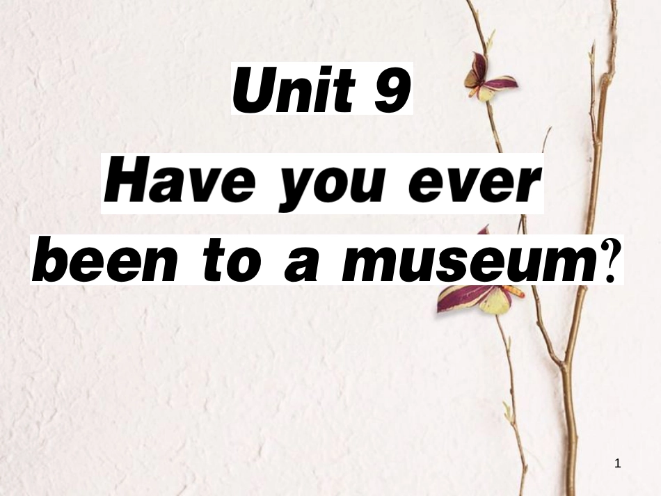 八年级英语下册 Unit 9 Have you ever been to a museum（第5课时）习题课件 （新版）人教新目标版_第1页