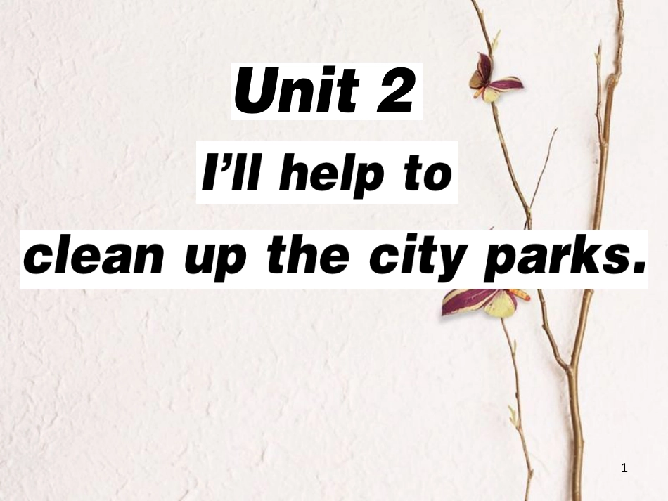 八年级英语下册 Unit 2 I’ll help to clean up the city parks（第1课时）习题课件 （新版）人教新目标版_第1页