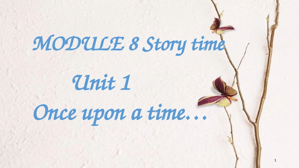 七年级英语下册 Module 8 Story time Unit 1 Once upon a time…教学课件 （新版）外研版_第1页