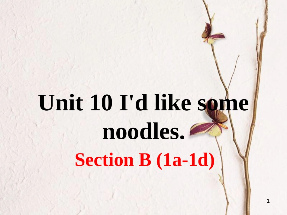 （安徽专版）七年级英语下册 Unit 10 I’d like some noodles Section B（第1课时）教学课件 （新版）人教新目标版_第1页