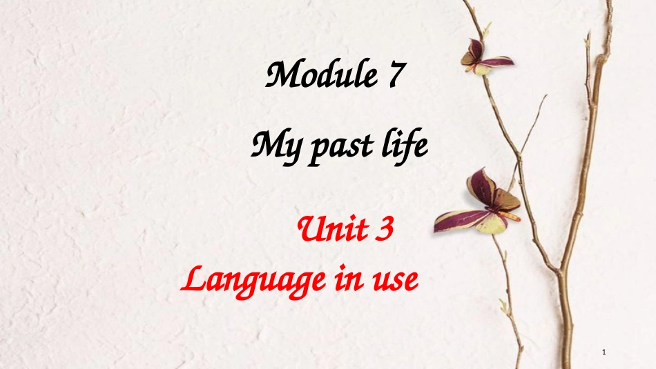 七年级英语下册 Module 7 My past life Unit 3 Language in use教学课件 （新版）外研版_第1页