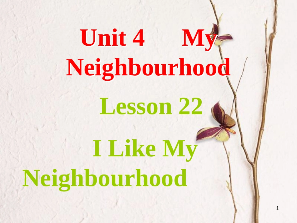 八年级英语上册 Unit 4 My Neighbourhood Lesson 22 I Like My Neighbourhood课件 （新版）冀教版_第1页