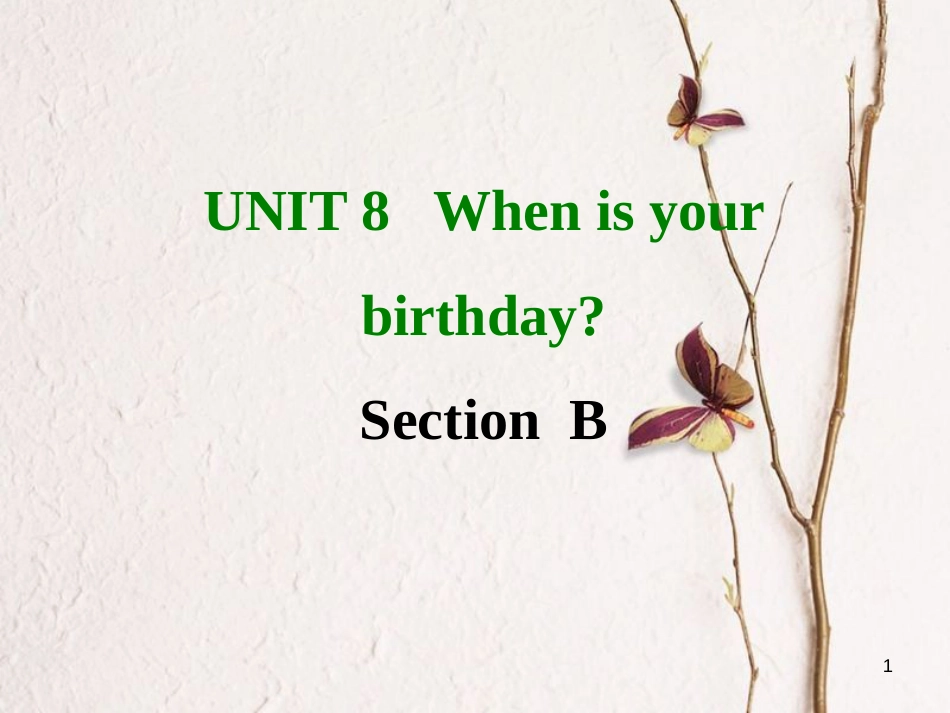 七年级英语上册 Unit 8 When is your birthday Section B课件 （新版）人教新目标版_第1页