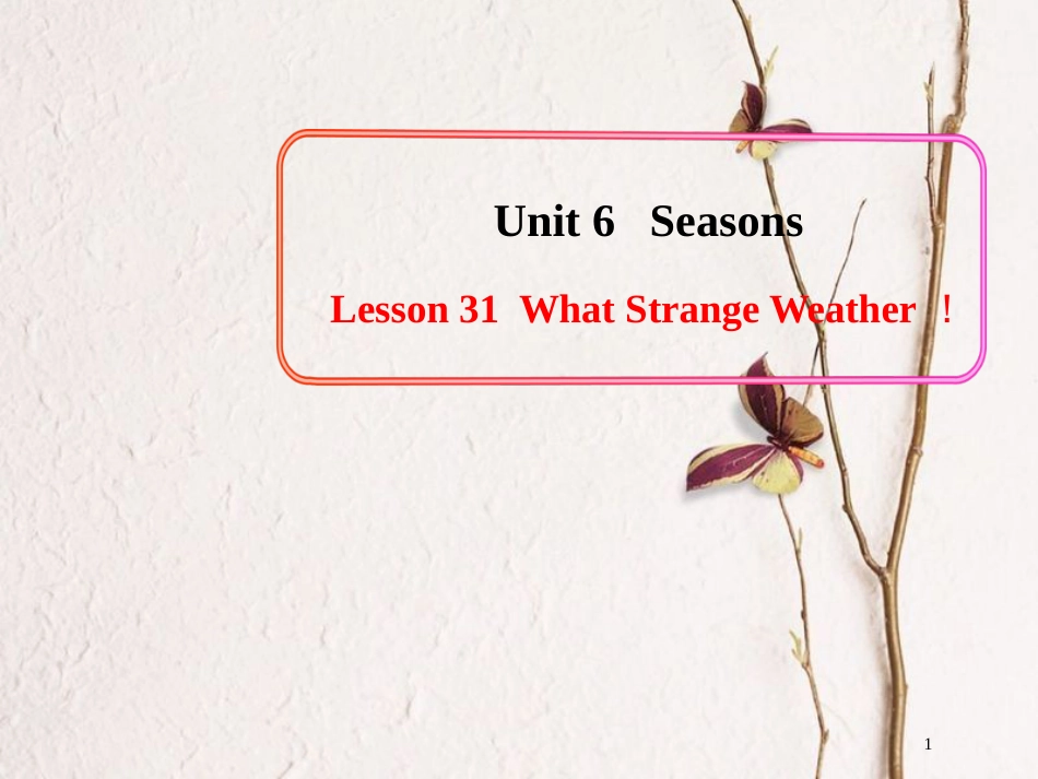 七年级英语下册 Unit 6 Seasons Lesson 31 What Strange Weather课件1 （新版）冀教版_第1页