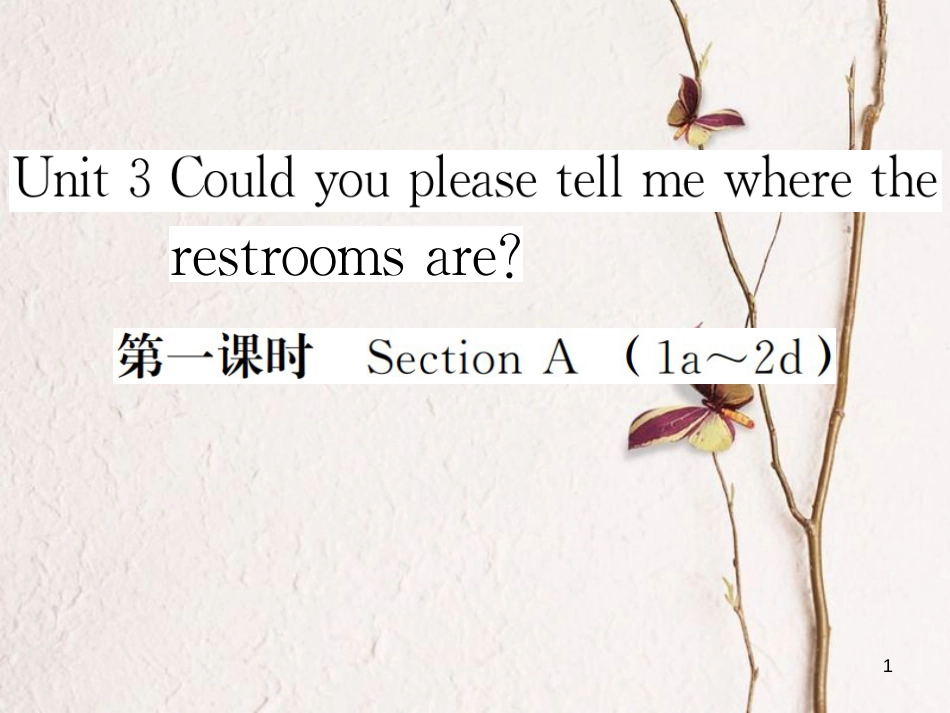贵州省九年级英语全册 Unit 3 Could you please tell me where the restrooms are（第1课时）习题课件 （新版）人教新目标版_第1页