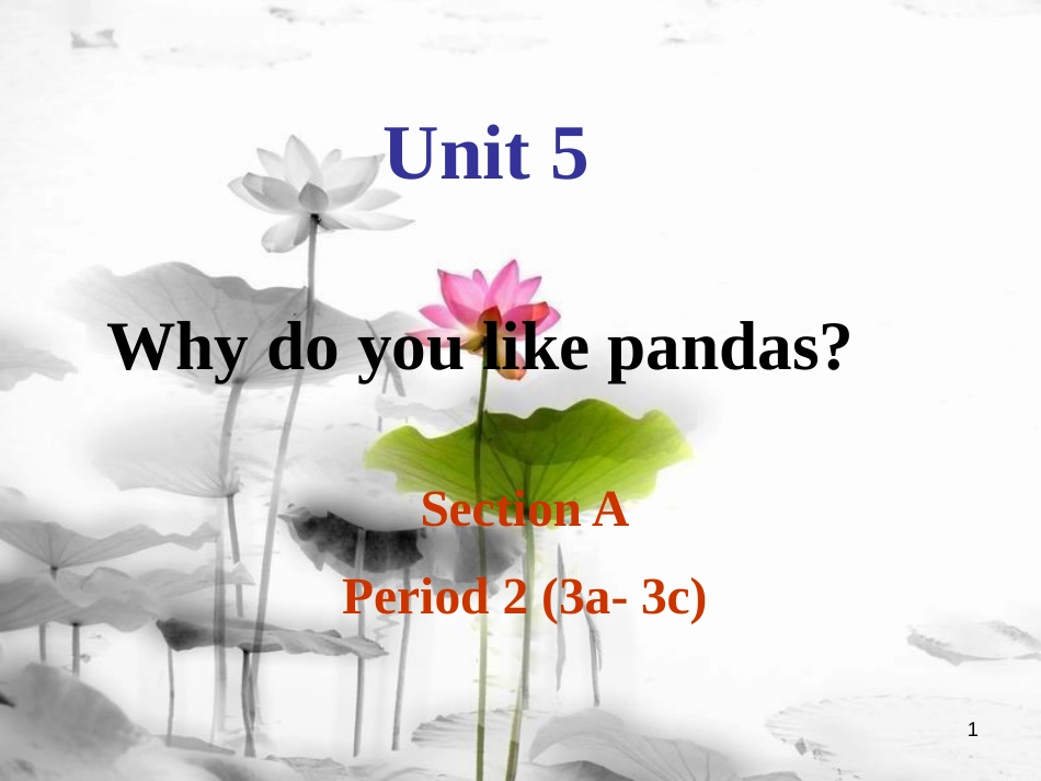 七年级英语下册 Unit 5 Why do you like pandas Section A Period 2（3a-3c）课件 （新版）人教新目标版_第1页