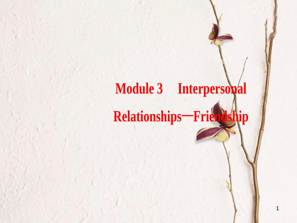 2019版高三英语一轮复习 Module 3 Interpersonal Relationships-Friendship课件 外研版选修6_第1页