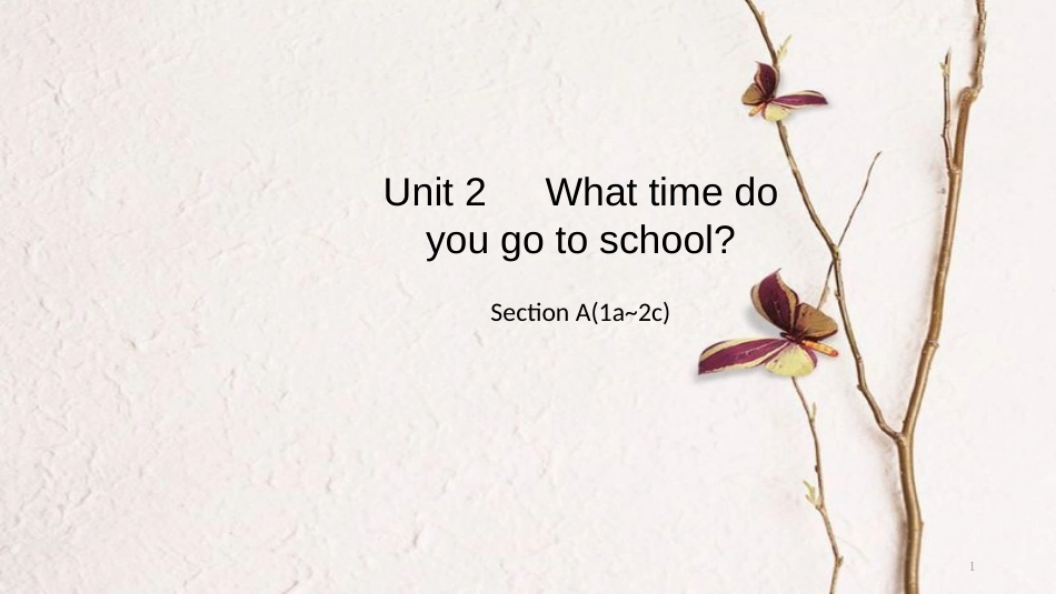 七年级英语下册 Unit 2 What time do you go to school Section A（1a-2c）导学课件 （新版）人教新目标版_第1页