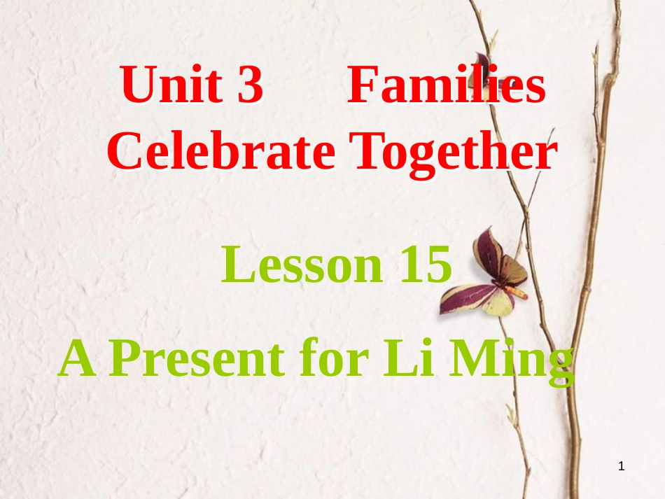 八年级英语上册 Unit 3 Families Celebrate Together Lesson 15 A Present for Li Ming课件 （新版）冀教版_第1页