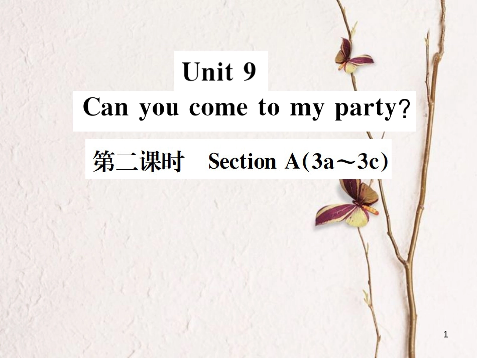 八年级英语上册 Unit 9 Can you come to my party（第2课时）习题课件 （新版）人教新目标版_第1页