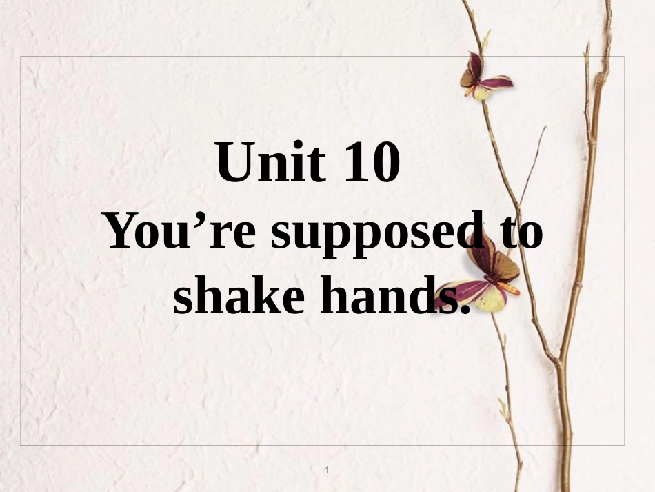 九年级英语全册 重点知识口头表达专练 Unit 10 You're supposed to shake hands课件 （新版）人教新目标版_第1页