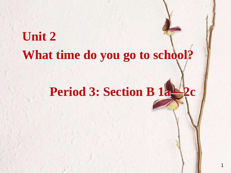 七年级英语下册 Unit 2 What time do you go to school Period 3教学课件 （新版）人教新目标版_第1页