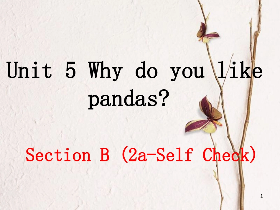 （安徽专版）七年级英语下册 Unit 5 Why do you like pandas（第4课时）教学课件 （新版）人教新目标版_第1页