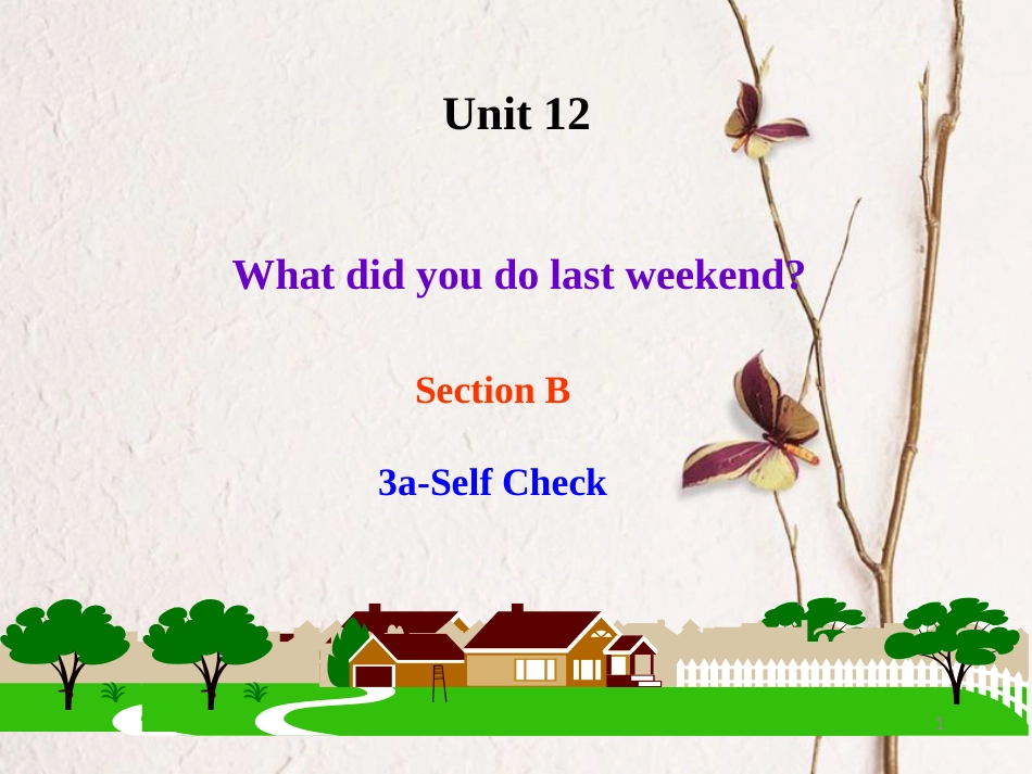 贵州省习水县七年级英语下册 Unit 12 What did you do last weekend Section B（3a-3b）& Self Check课件 （新版）人教新目标版_第1页