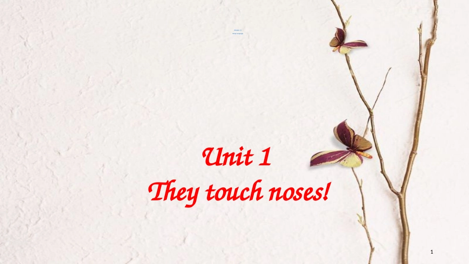 七年级英语下册 Module 11 Body language Unit 1 They touch noses教学课件 （新版）外研版_第1页