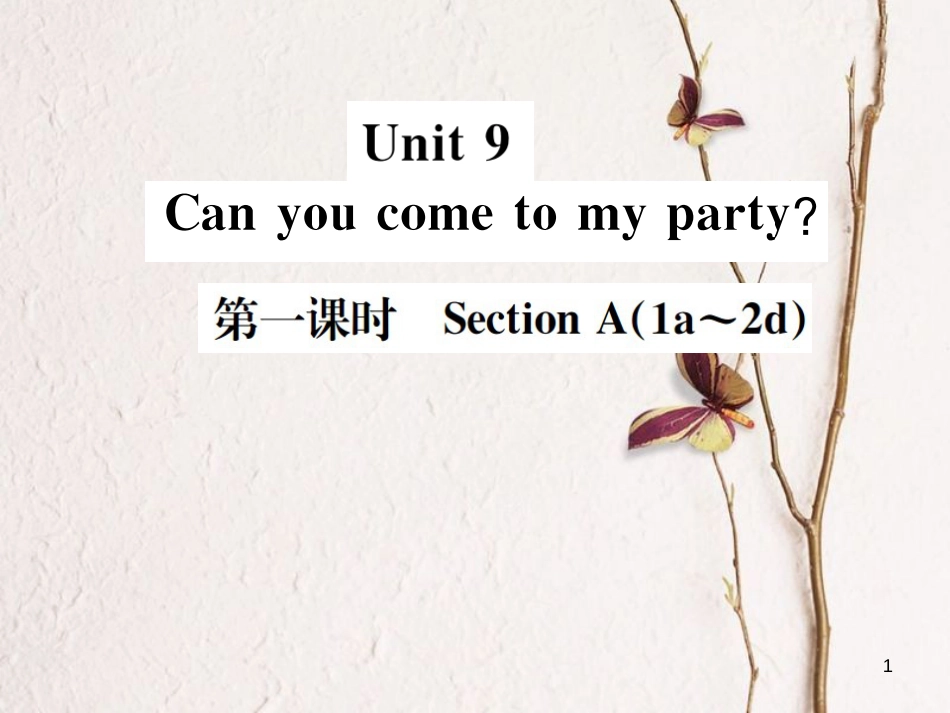 八年级英语上册 Unit 9 Can you come to my party（第1课时）习题课件 （新版）人教新目标版_第1页