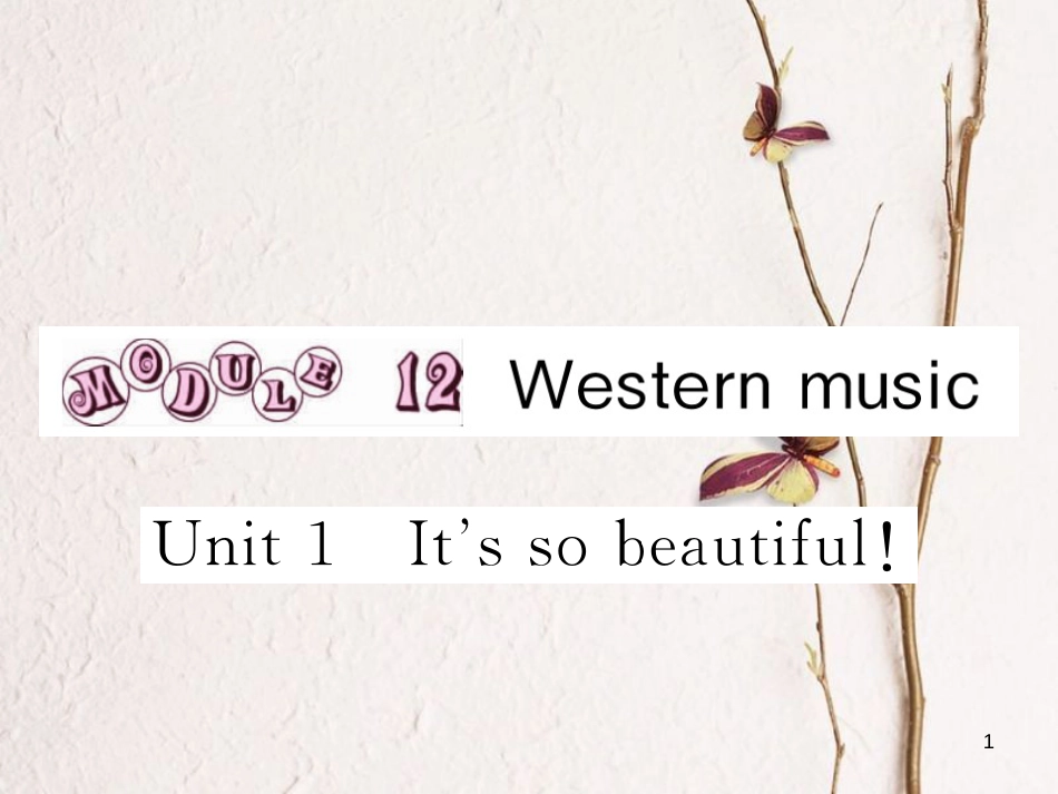 七年级英语下册 Module 12 Western music Unit 1 It’s so beautiful作业课件 （新版）外研版_第1页