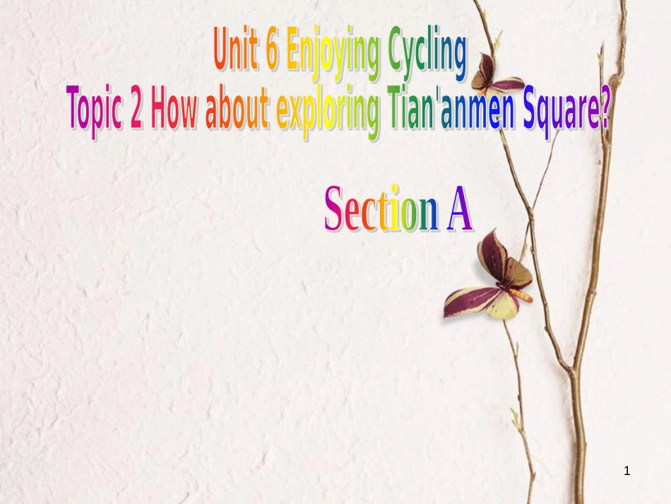 广东省清远市佛冈县龙山镇八年级英语下册 Unit 6 Enjoying Cycling Topic 2 How about exploring Tian’anmen Square Secion A课件 （新版）仁爱版_第1页