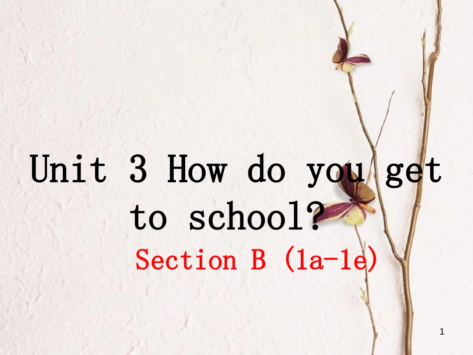 （安徽专版）七年级英语下册 Unit 3 How do you get to school（第3课时）教学课件 （新版）人教新目标版_第1页