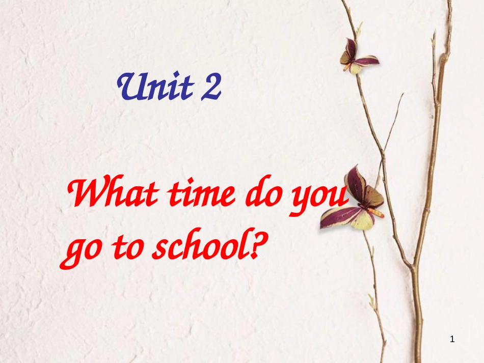 七年级英语下册 Unit 2 What time do you go to school（第3课时）课件 （新版）人教新目标版_第1页