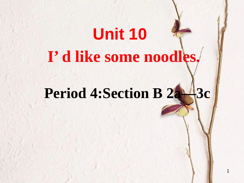 七年级英语下册 Unit 10 I’d like some noodles Period 4教学课件 （新版）人教新目标版_第1页