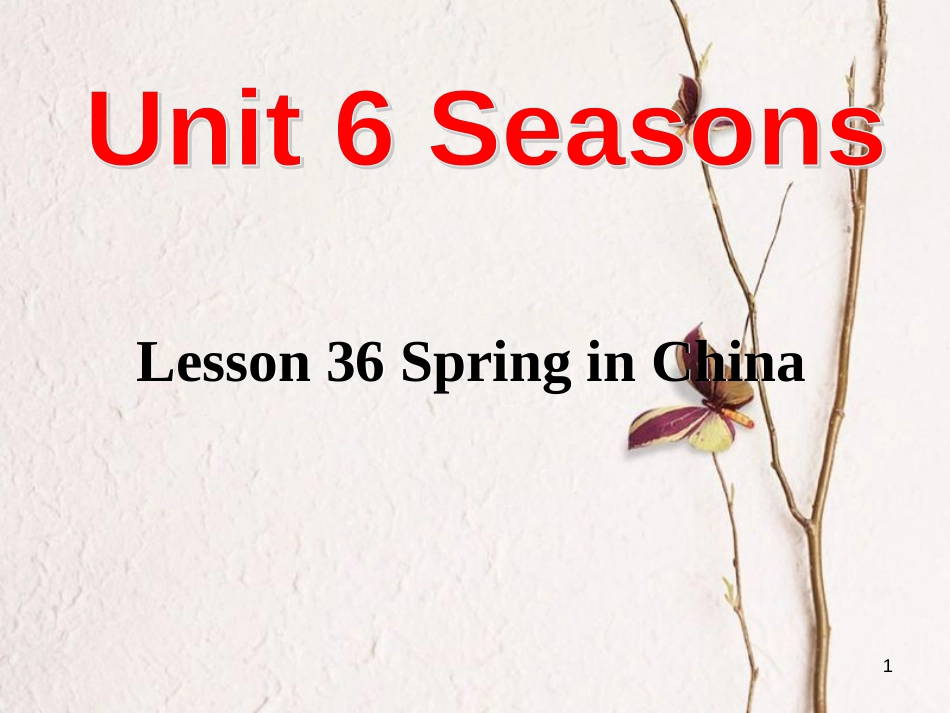 七年级英语下册 Unit 6 Seasons Lesson 36 Spring in China课件1 （新版）冀教版_第1页