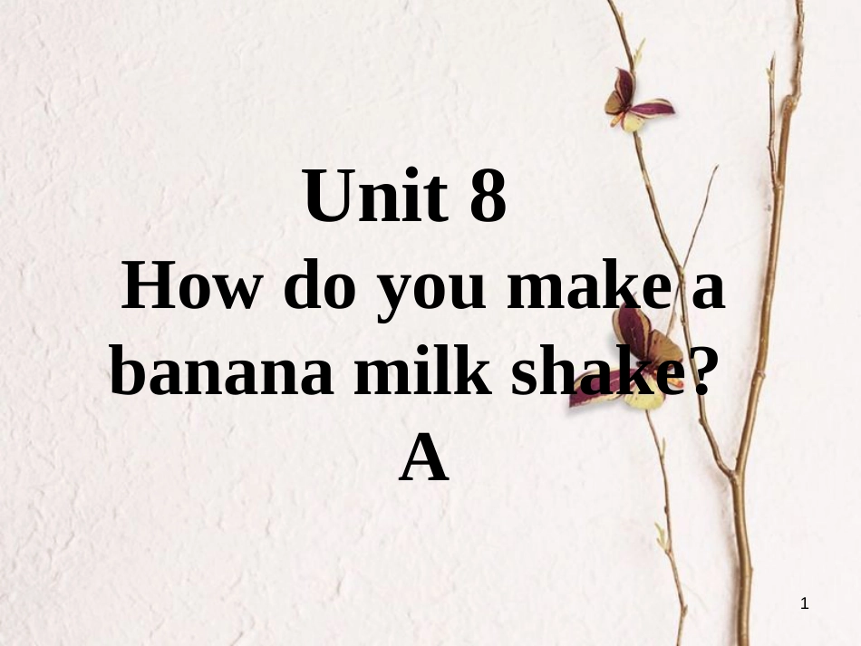 八年级英语上册 口头表达专练 Unit 8 How do you make a banana milk shake Section A课件 （新版）人教新目标版_第1页