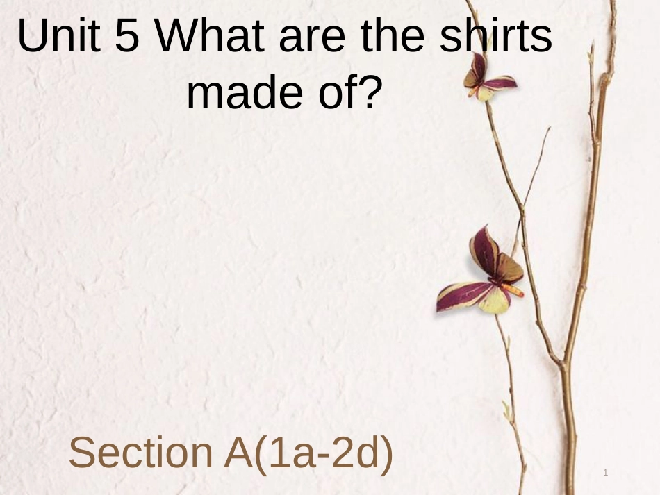 广东省汕尾市陆丰市九年级英语全册 Unit 5 What are the shirts made of Section A（1a-2d）课件 （新版）人教新目标版_第1页