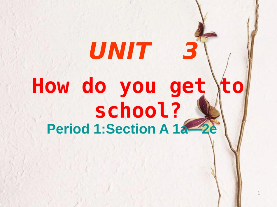 七年级英语下册 Unit 3 How do you get to school Period 1教学课件 （新版）人教新目标版_第1页