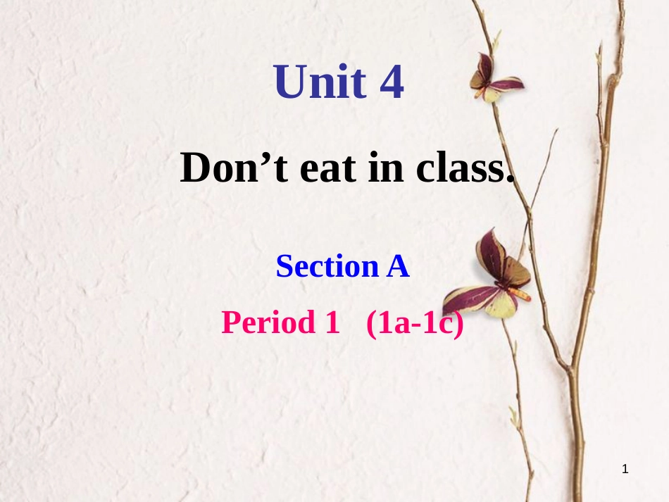 七年级英语下册 Unit 4 Don’t eat in class（第1课时）课件 （新版）人教新目标版_第1页