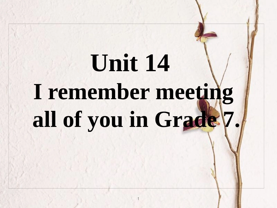 九年级英语全册 重点知识口头表达专练 Unit 14 I remember meeting all of you in Grade 7课件 （新版）人教新目标版_第1页