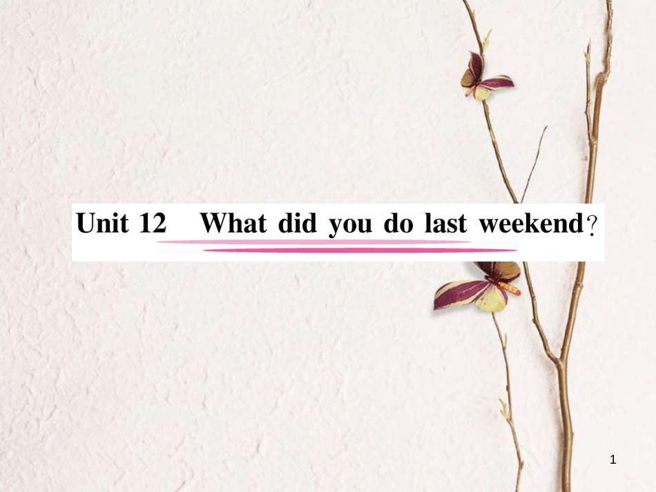 （安徽专版）七年级英语下册 Unit 12 What did you do last weekend（第1课时）Section A（1a-2d）习题课件 （新版）人教新目标版_第1页