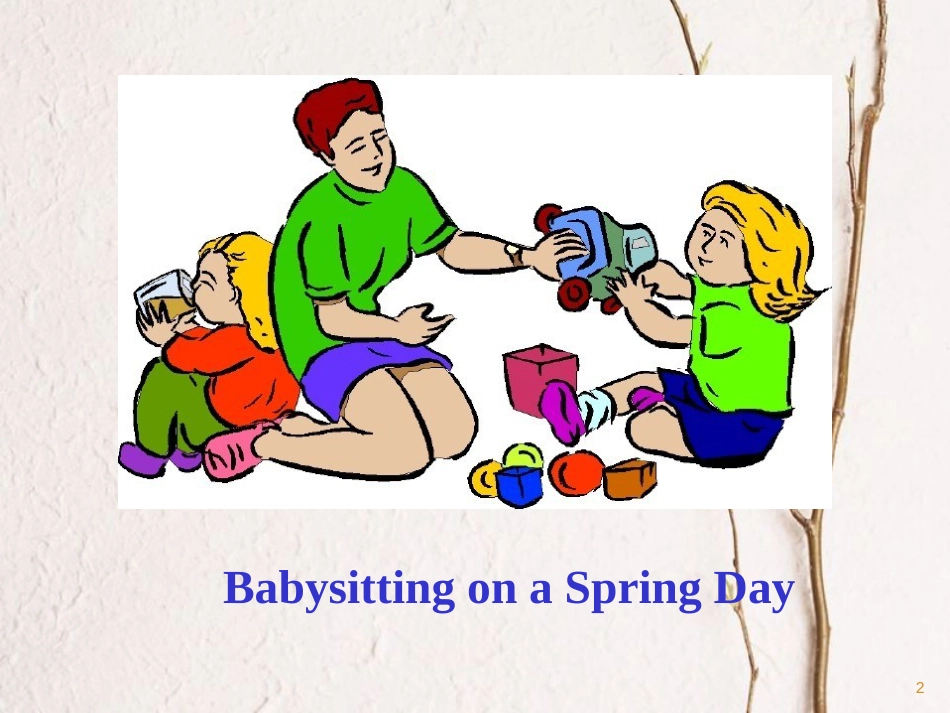 八年级英语下册 Unit 1 Spring Is Coming Lesson 5 Babysitting on a Spring Day课件 （新版）冀教版_第2页