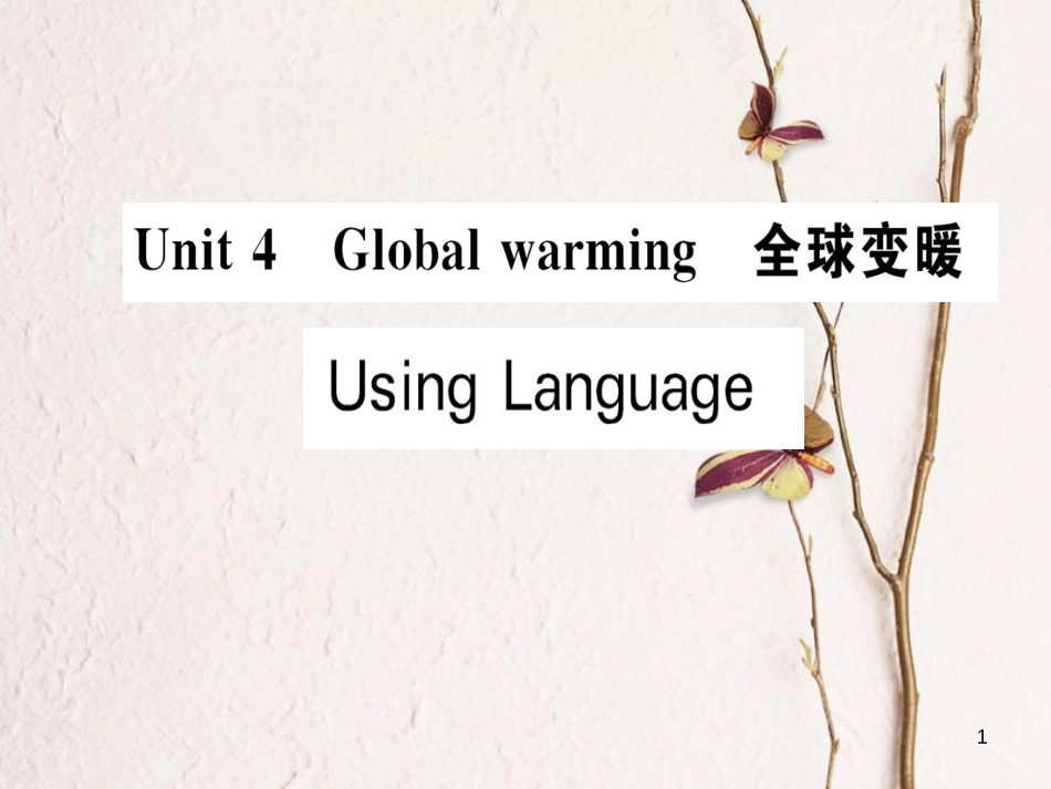 高中英语 Unit 4 Global warming Using Language课件 新人教版选修6_第1页