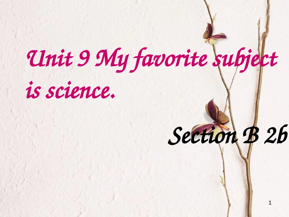 七年级英语上册 Unit 9 My favorite subject is science Section B 2b课件 （新版）人教新目标版_第1页