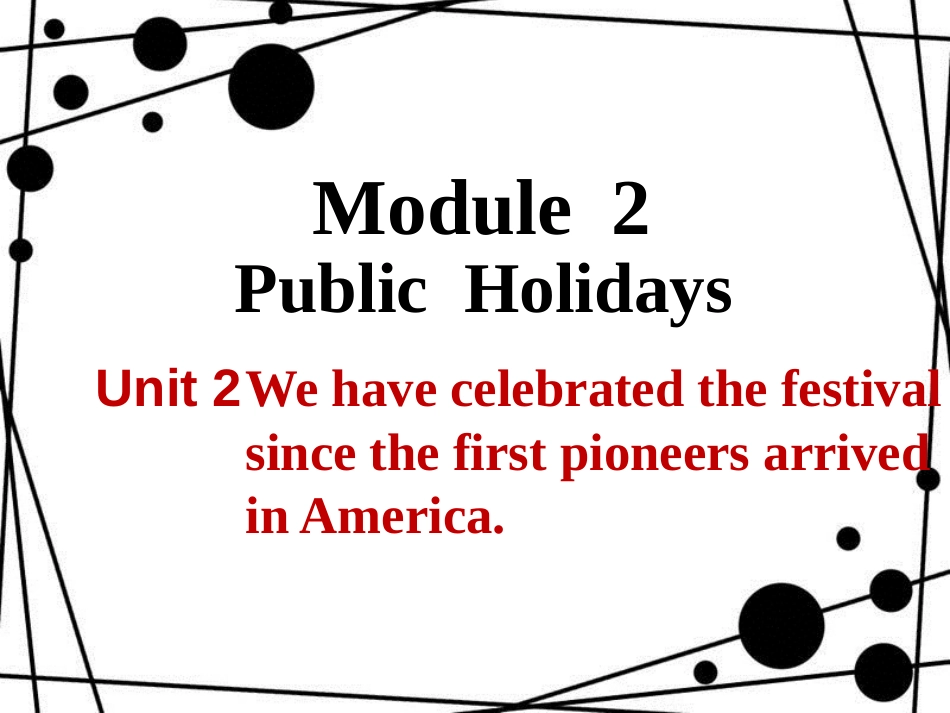 九年级英语上册 Module 2 Public holidays Unit 2 We have celebrated the festival since the first pioneers arrived in America课件 （新版）外研版_第1页