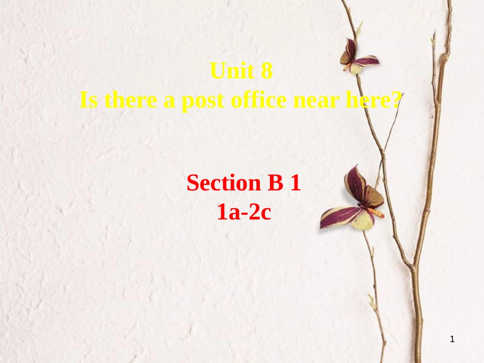 学年七年级英语下册 Unit 8 Is there a post office near here Section B 1课件 _第1页