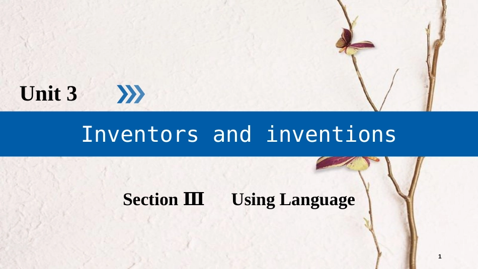 高中英语 Unit 3 Inventors and inventions Section 3 Using Language课件 新人教版选修8_第1页