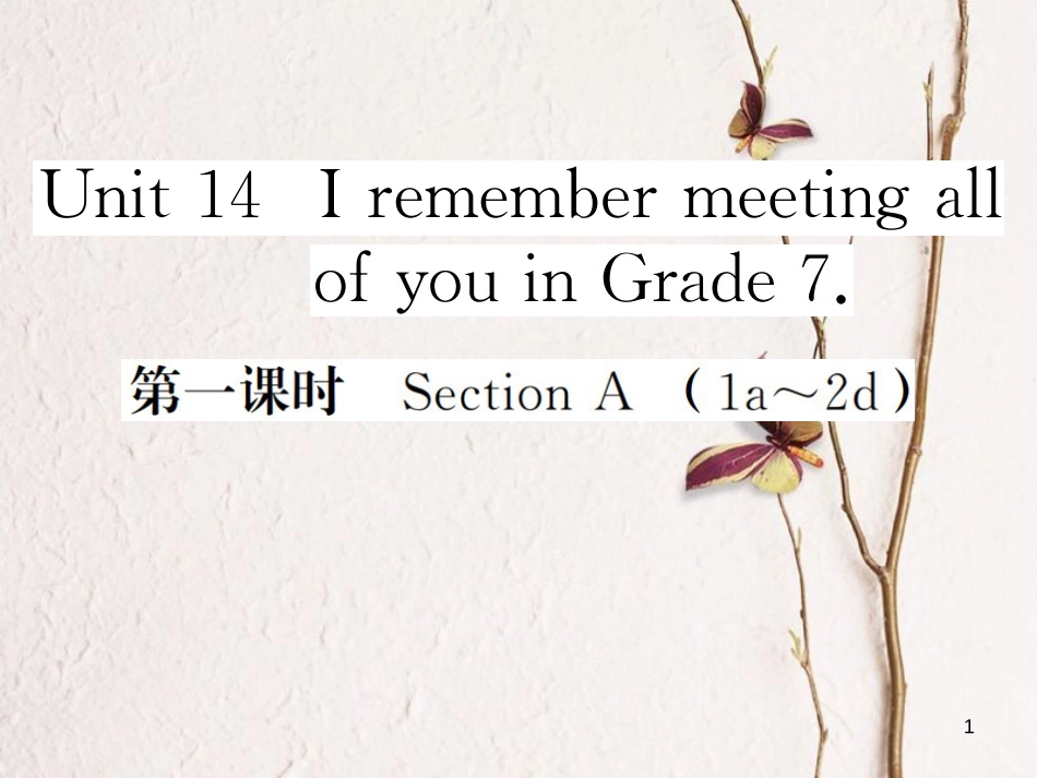 贵州省九年级英语全册Unit14IremembermeetingallofyouinGrade7（第1课时）_第1页